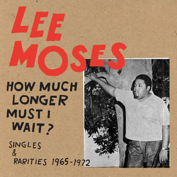 Lee Moses - How Much Longer Must I Wait (Singles & Rarities 1967-1972) LP