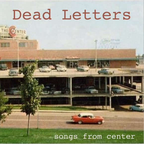 Dead Letters - Songs From Center LP