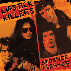 Lipstick Killers - Strange Flash: Studio & Live '78-'81 2xLP