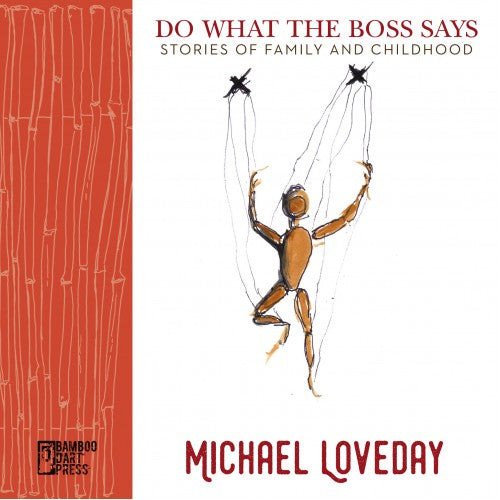 Michael Loveday - Do What The Boss Says (Stories of Family & Childhood) BOOK