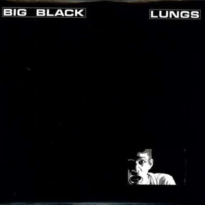 Big Black - Lungs LP