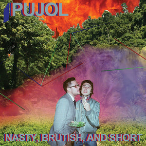 Pujol - Nasty, Brutish And Short 10"