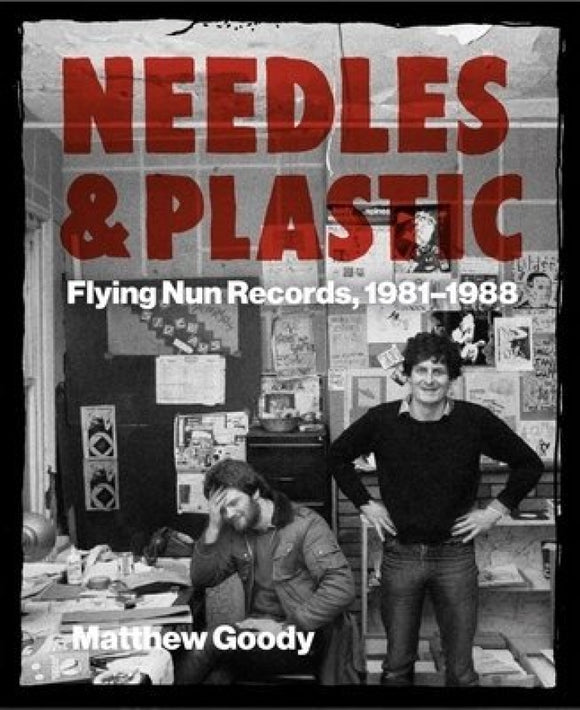 Needles & Plastic: Flying Nun Records 1981-1988 by Matthew Goody