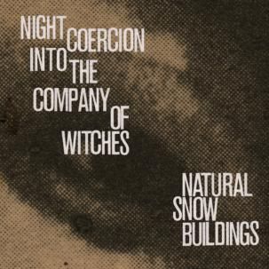 Natural Snow Buildings - Night Coercion Into The Company Of Witches 4xLP
