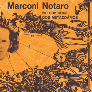 Marconi Notaro - No Sub Reino dos Metazoários LP