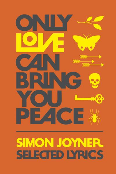 Simon Joyner - Only Love Can Bring You Peace: Selected Lyrics 1990-2014 Book [3rd Edition]