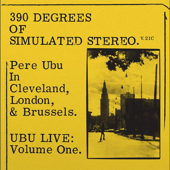Pere Ubu - 390 Degrees Of Simulated Stereo. V.21C Ubu Live: Volume One LP