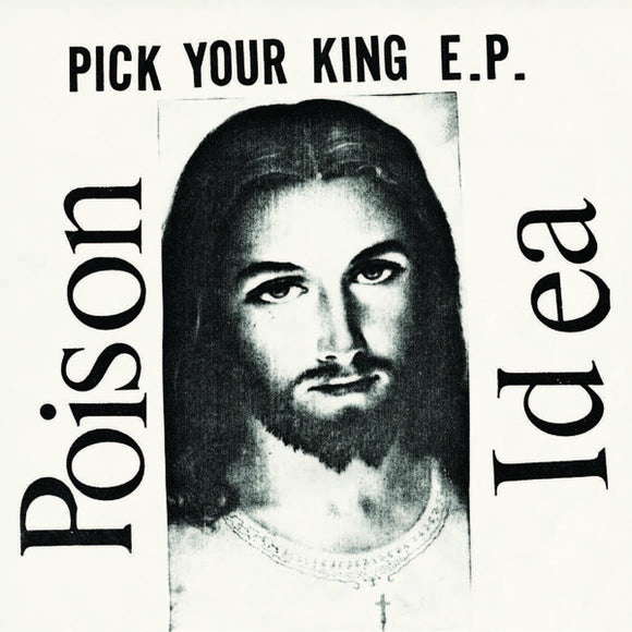 Poison Idea - Pick Your King EP