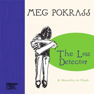 Meg Pokrass - The Loss Detector Book