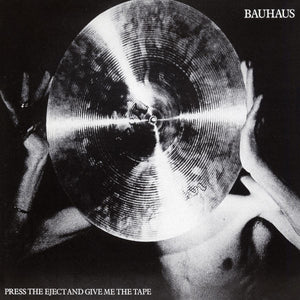 Bauhaus - Press The Eject And Give Me The Tape LP