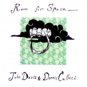 John Davis & Dennis Callaci - Room For Space CD