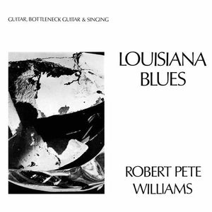 Robert Pete Williams - Louisiana Blues LP