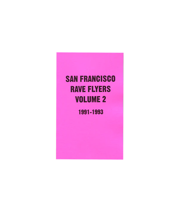 San Francisco Rave Flyers 1991-1993 Volume 2 Book