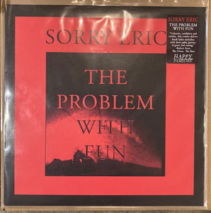 Sorry Eric - The Problem With Fun LP