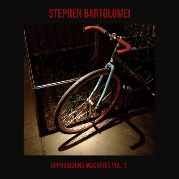 Stephen Bartolomei - Approaching Machines Vol. 1 Cassette