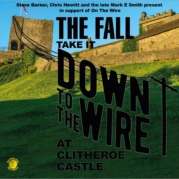 Fall - Take It Down To The Wire At Clitheroe Castle LP (Live 1985)
