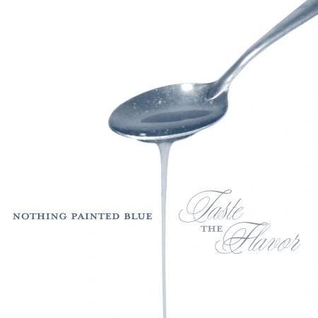 Nothing Painted Blue - Taste The Flavor CD
