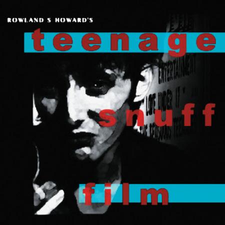 Rowland S. Howard - Teenage Snuff Film 2xLP