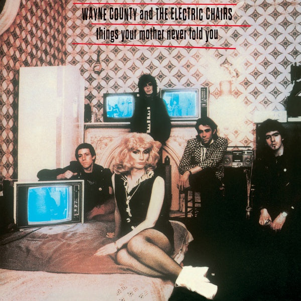 Wayne County & The Electric Chairs - Things Your Mother Never Told