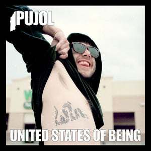 Pujol - United States Of Being LP