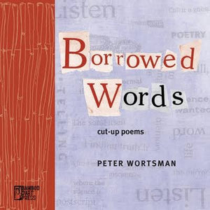 Peter Wortsman - Borrowed Words (Cut-Up Poems) BOOK